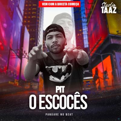 Vem Com a Buceta Começa (feat. Pangare no beat) (feat. Pangare no beat) By Pit O escocês, Pangare no beat's cover