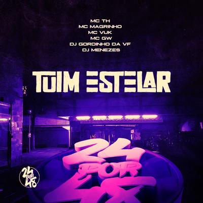 Tuim Estelar By DJ GORDINHO DA VF, DJ Menezes, Mc Gw, Mc Magrinho, Mc Th, MC VUK's cover