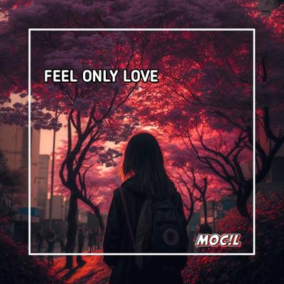 Feel only love By DJ Mocil Team, MOCIL RMX's cover