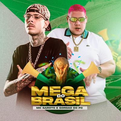 Mega do Brasil By GORDÃO DO PC, MC Garoto's cover