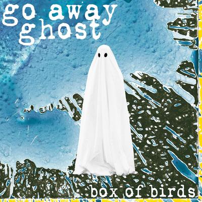 Go Away Ghost By Box of Birds's cover