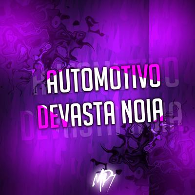 Automotivo Devasta Noia By DJ MP7 013's cover