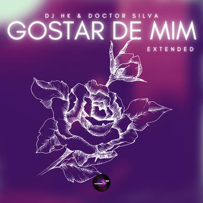 Gostar de Mim (Extended) By DJ HK, Doctor Silva's cover