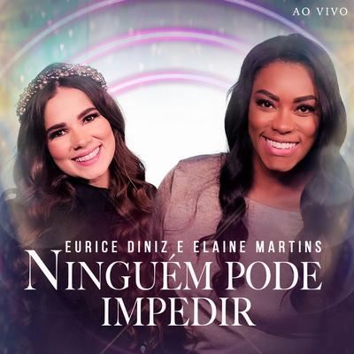 Ninguém Pode Impedir (Ao Vivo) By Eurice Diniz, Elaine Martins's cover