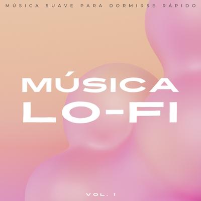 Música Lofi: Música Suave Para Dormirse Rápido Vol. 1's cover