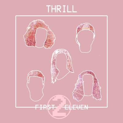 Thrill By First to Eleven's cover