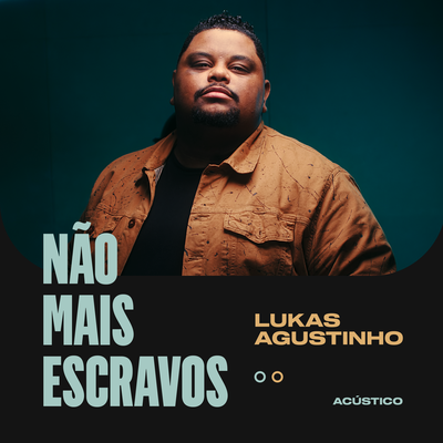 Não Mais Escravos (Acústico) By Lukas Agustinho's cover