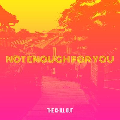 Not Enough for You's cover