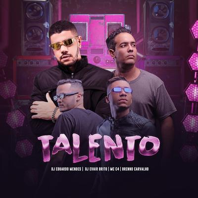 Talento By dj eduardo mendes, Evair Brito, MC C4, Dj Brenno Carvalho's cover