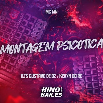 Montagem Psicotica By MC MN, DJ Kevyn Do RC, DJ GUSTAVO DE OZ's cover