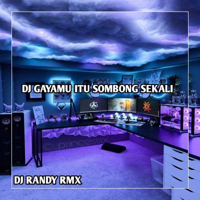 DJ GAYAMU ITU SOMBONG SEKALI SPEED UP  By DJ RANDY RMX's cover