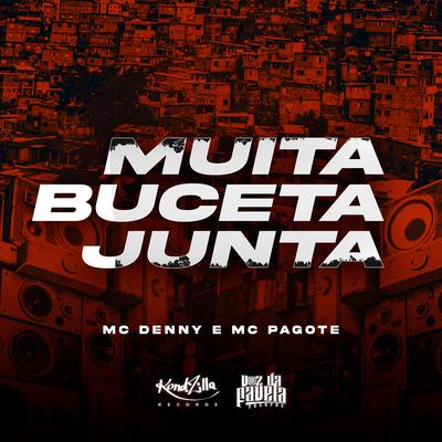 Muita Buceta Junta By MC Denny, MC Pagote's cover