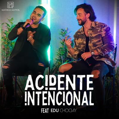 Acidente Intencional (feat. Edu Chociay) By Matheus Mattos, Edu Chociay's cover