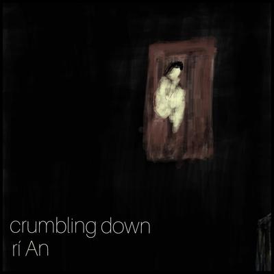 crumbling down By rí An's cover
