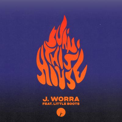 Burn This House (feat. Little Boots) By J. Worra, Little Boots's cover