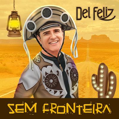 Tudo o Que Eu Queria By Del Feliz's cover