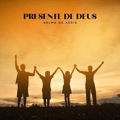 Presente de Deus By Nelma de Assis's cover