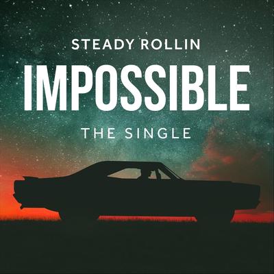 Impossible By Steady Rollin's cover