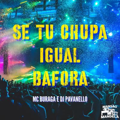 Se Tu Chupa Igual Bafora By MC Buraga, DJ PAVANELLO's cover