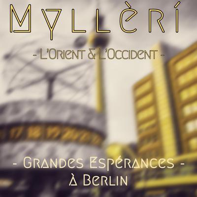 L’Orient & L’Occident - Grandes espérances a Berlin By Myllèrí's cover