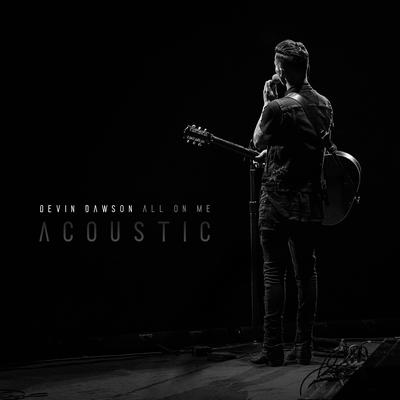 All On Me (Acoustic Version) By Devin Dawson's cover