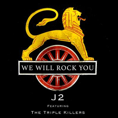 We Will Rock You (feat. the Triple Killers) By J2, The Triple Killers's cover