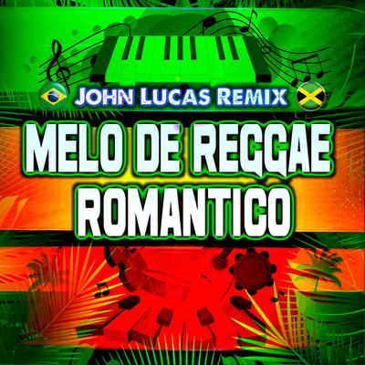 Melo de Reggae Romantico By John Lucas Remix's cover