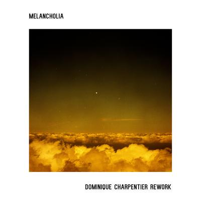 Melancholia (Dominique Charpentier Rework)'s cover