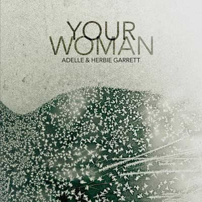Your Woman By Adelle, Herbie Garrett's cover