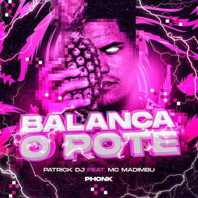 Balança o Pote - Phonk By Patrick DJ, Mc Madimbu's cover