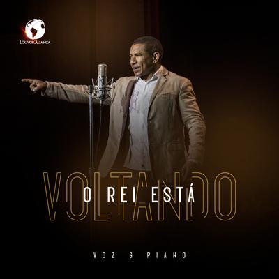 O Rei Está Voltando (Voz & Piano) By Louvor Aliança's cover