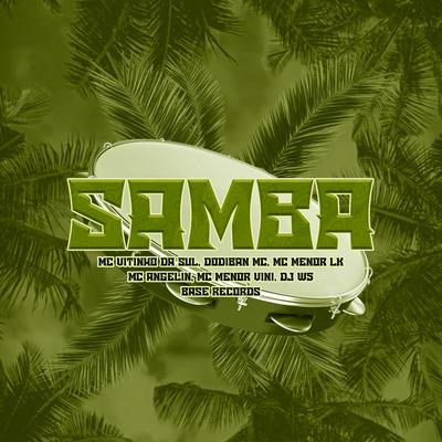 Samba By MC VITINHO DA SUL, MC MENOR VINI, Mc Angelin, MC Menor LK, Dodiban Mc, BASE RECORDS, DJ W5's cover