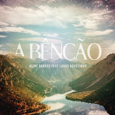 A Bênção (The Blessing) (feat. Lukas Agustinho) By Aline Barros, Lukas Agustinho's cover