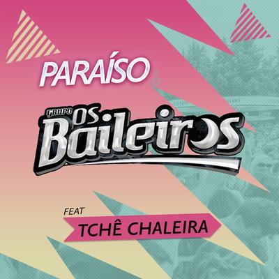 Paraíso By Grupo Os Baileiros, Tchê Chaleira's cover