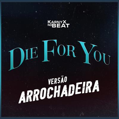 DƗE F0R YØU - VERSÃO ARROCHADEIRA By KarnyX no Beat's cover