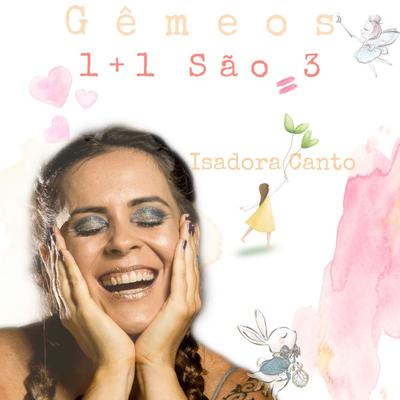Gêmeos, Um Mais Um São Três By Isadora Canto's cover