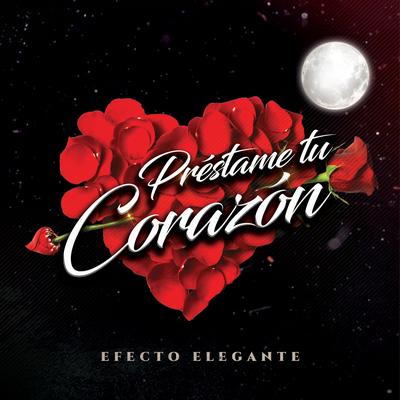 Préstame Tu Corazón By Efecto Elegante's cover
