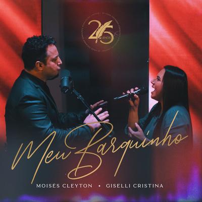 Meu Barquinho (Ao Vivo) By Moises Cleyton, Giselli Cristina's cover