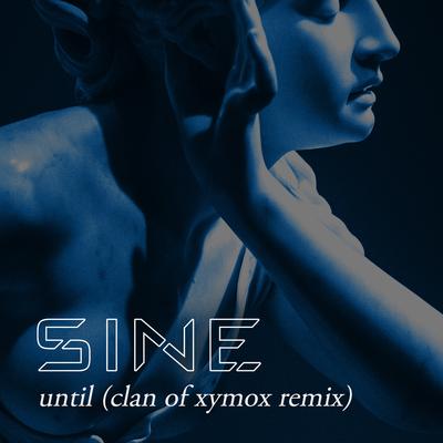 Until (Clan of Xymox Remix) By Siné, Clan of Xymox's cover