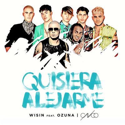 Quisiera Alejarme (feat. Ozuna & CNCO) (Remix) By Wisin, Ozuna, CNCO's cover
