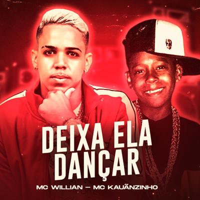 Deixa Ela Dançar By MC Willian, Mc Kauãnzinho's cover