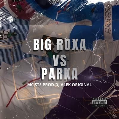 Big Roxa X Parka ! By Djalekoriginal, Mc STS's cover