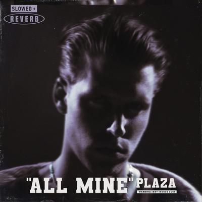 All Mine By PLAZA's cover
