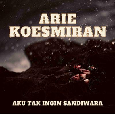 Aku Tak Ingin Sandiwara's cover