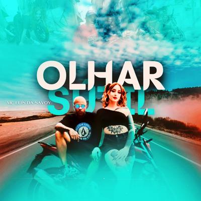 Olhar Sútil By MC Luis da Savoy's cover