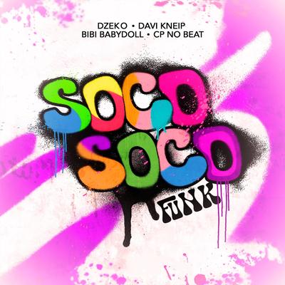 Soco Soco (Funk) (feat. CP no Beat) By Davi Kneip, Dzeko, Bibi Babydoll, CP no Beat's cover