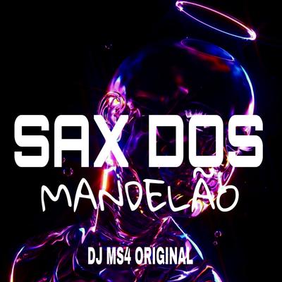 Sax dos Mandelão (feat. Mc 7 Belo) By DJ MS4 Original, Mc 7 Belo's cover