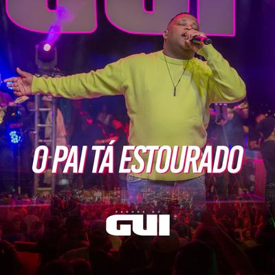 Pai Tá Estourado (Ao Vivo) By Pagode do Gui's cover