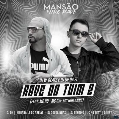 Rave do Tuim 2 (feat. Mc Rd, Mc Gw, Bob Anne, DJ DN, Megabaile Do Areias, DJ Douglinhas, DJ Tezinho, JC NO BEAT & DJ Ery) (feat. Mc Rd, Mc Gw, Bob Anne, DJ DN, Megabaile Do Areias, DJ Douglinhas, DJ Tezinho, JC NO BEAT & DJ Ery) By Megabaile Do Areias, Dj W-Beatz, GP DA ZL, Mc RD, Mc Gw, MC Bob Anne, DJ DN, DJ Douglinhas, DJ Tezinho, JC NO BEAT, DJ Ery's cover