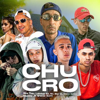 Chucro By Mc Biel VL, MC LUKINHAS SA, meno kinha, MC Mazinho JR, mc grande gusta, MC Theu, MC MV's cover